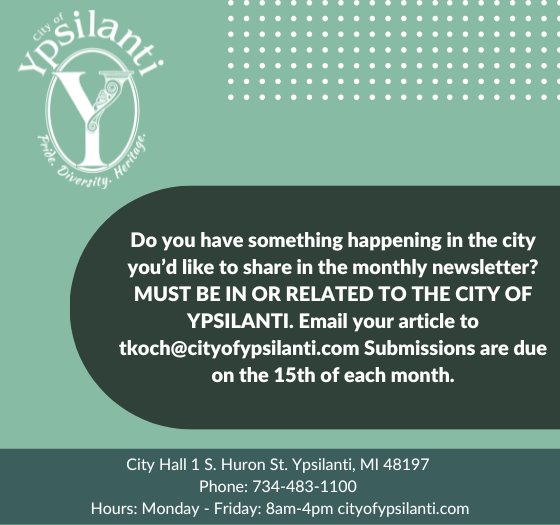 Do you have something you'd like to include in the City of Ypsilanti Newsletter. Send it over to Tom Koch at tkoch@cityofypsilanti.com