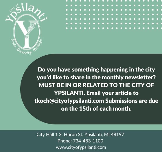 Newsletter submissions to tkoch@cityofypsilanti.com