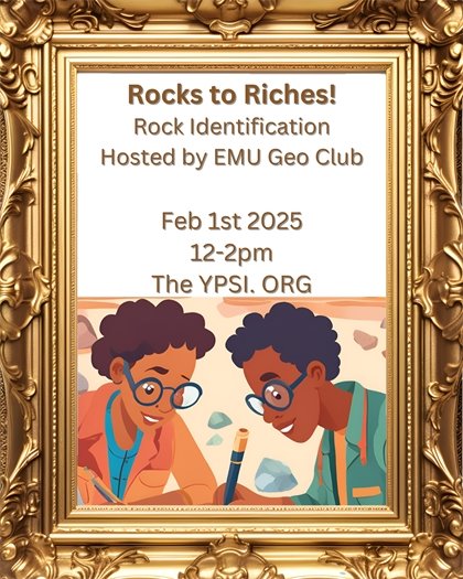 EMU GeoClub Rock Identification Event on Feb 1st 12-2pm.   The YPSI 218 N. Adams St. Ypsilanti, MI 48197